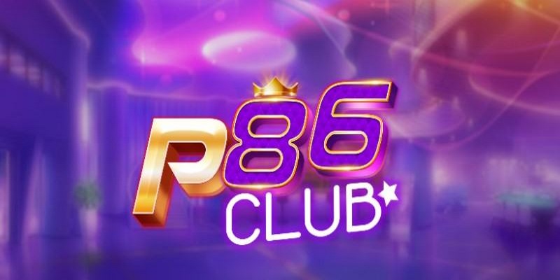 P86 Club - Cổng Game Trực Tuyến Rinh Quà Khủng Cho Cược Thủ 1 Tổng quan chi tiết về P86 Club là gì?